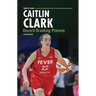 Caitlin Clark: Record-Breaking Phenom