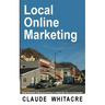 Local Online Marketing: Small Business Online Advertising For Retail And Service Businesses