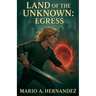 Land of the Unknown: Egress