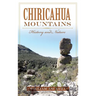 Chiricahua Mountains: History and Nature