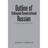 Outline of Colloquial/Conversational Russian: Linguistic Overview of the System