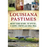 Louisiana Pastimes: Ancient Fishing Methods, the Hippo Bill, a Squirrel Stampede and Other Tales