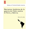 Narracion histórica de la guerra de Chile contra el Perú y Bolivia.