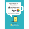 Introduction to the iPad and iPhone - The Photos App (iOS/iPadOS 16 Edition): A comprehensive guide to the Photos app on the iPad and iPhone