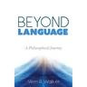 Beyond Language: A Philosophical Journey