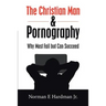 The Christian Man and Pornography: Why Most Fail but Can Succeed