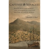 Captives and Voyagers: Black Migrants Across the Eighteenth-Century British Atlantic World