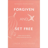 Forgiven and Set Free: A Bible Study for Women Seeking Healing After Abortion