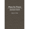 Plans for Peace: Negotiation and the Arab-Israeli Conflict
