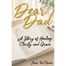 Dear Dad: A Story of Healing, Clarity, and Grace