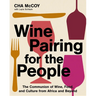 Wine Pairing for the People: The Communion of Wine, Food, and Culture from Africa and Beyond