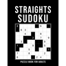 Straights Sudoku - Puzzle Book For Adults: 500 Logic Puzzles - 6 Levels: easy - medium - hard - extreme - expert - elite - Challenging Sudoku Variant