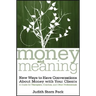 Money and Meaning, + URL: New Ways to Have Conversations about Money with Your Clients--A Guide for Therapists, Coaches, and Other Professionals