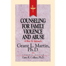 Resources for Christian Counseling: Counseling for Family Violence and Abuse (Grant Martin)