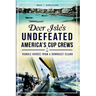 Deer Isle's Undefeated America's Cup Crews: Humble Heroes from a Downeast Island