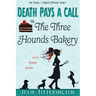 Death Pays A Call To The Three Hounds Bakery: A Cozy Murder Mystery