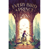 Every Bird a Prince