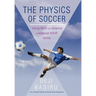 The Physics of Soccer: Using Math and Science to Improve Your Game