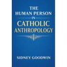 The Human Person in Catholic Anthropology