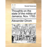 Thoughts on the State of the Militia of Jamaica, Nov. 1783.
