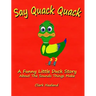 Say Quack Quack: A Funny Little Duck Story About the Sounds Things Make