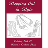 Stepping Out In Style Coloring Book: Coloring Book of Women's Fashion Shoes