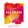 The Make It Happen: Surrender Your Fear. Take the Leap. Live on Purpose.