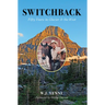 Switchback: Fifty Years in Glacier & the West