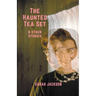 The Haunted Tea Set & Other Stories