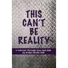 This Can't Be Reality: A memoir through love and loss by Jimilyn Smith Kell