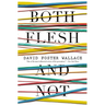 Both Flesh and Not: Essays
