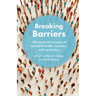 Breaking Barriers: 100 personal accounts of mental ill health, recovery, and connection