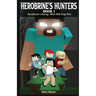 Herobrine's Hunters Book 1: Herobrine's Rising...Who Will Stop Him