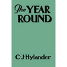 The Year Round: A Book of the Out-of-Doors Arranged According to Season