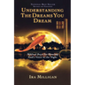 Understanding the Dreams You Dream: Biblical Keys for Hearing God's Voice in the Night