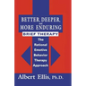 Better, Deeper And More Enduring Brief Therapy: The Rational Emotive Behavior Therapy Approach