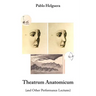 Theatrum Anatomicum (and Other Performance Lectures)