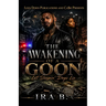 The Awakening Of A Goon