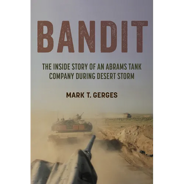 Bandit: The Inside Story of an Abrams Tank Company During Desert Storm
