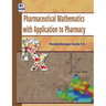 Pharmaceutical Mathematics with Application to Pharmacy