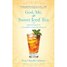 God, Me, and Sweet Iced Tea: Experiencing God in the Midst of Everyday Moments