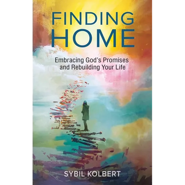 Finding Home: Embracing God's Promises and Rebuilding Your Life