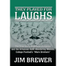 They Played for Laughs: The True Story of Stewart Ferguson and the Arkansas A&M Wandering Weevils, College Football's "Marx Brothers"