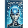 Curious Minds Ask: 55 Thought-Provoking Questions for Humanity Answered by Artificial Intelligence