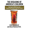 The Diseasing of America's Children: Exposing the ADHD Fiasco and Empowering Parents to Take Back Control