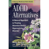 ADHD Alternatives: A Natural Approach to Treating Attention-Deficit Hyperactivity Disorder