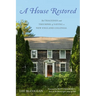 A House Restored: The Tragedies and Triumphs of Saving a New England Colonial