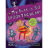 My Butt Is So Spooktacular!