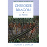 Cherokee Dragon: A Novel of the Real People