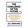 The Challenge of the Future: What Should We Keep from Yesterday as We Rush Into Tomorrow?